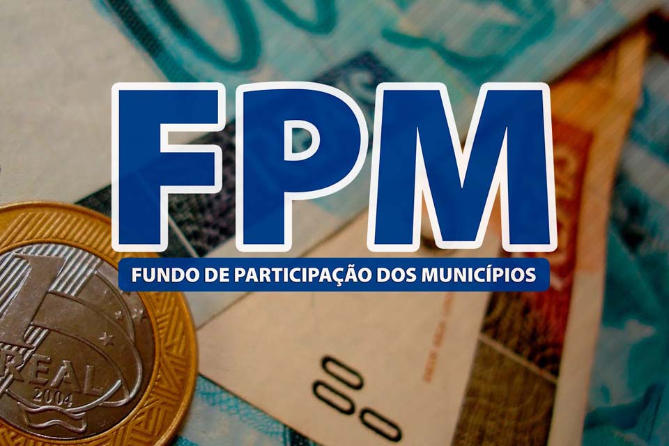 Municípios recebem R$ 9,2 bilhões do primeiro Fundo de Participação dos Municípios-FPM de maio nesta terça-feira (10)