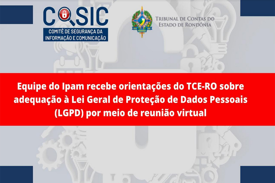  Equipe do Ipam recebe orientações do TCE-RO sobre adequação à Lei Geral de Proteção de Dados Pessoais (LGPD) 