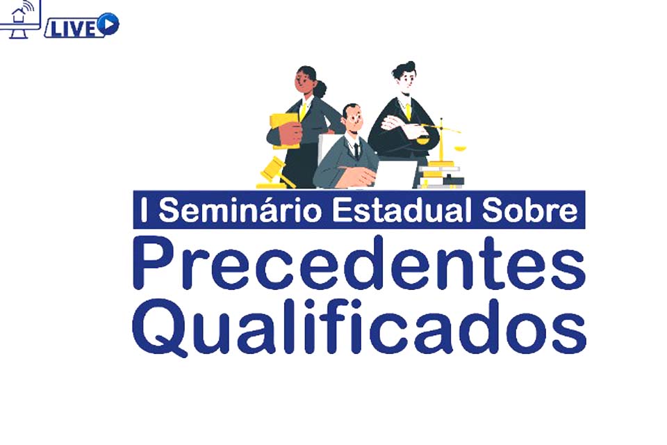 I Seminário Estadual sobre Precedentes Qualificados acontece no próximo dia 22 de julho, no canal da Emeron