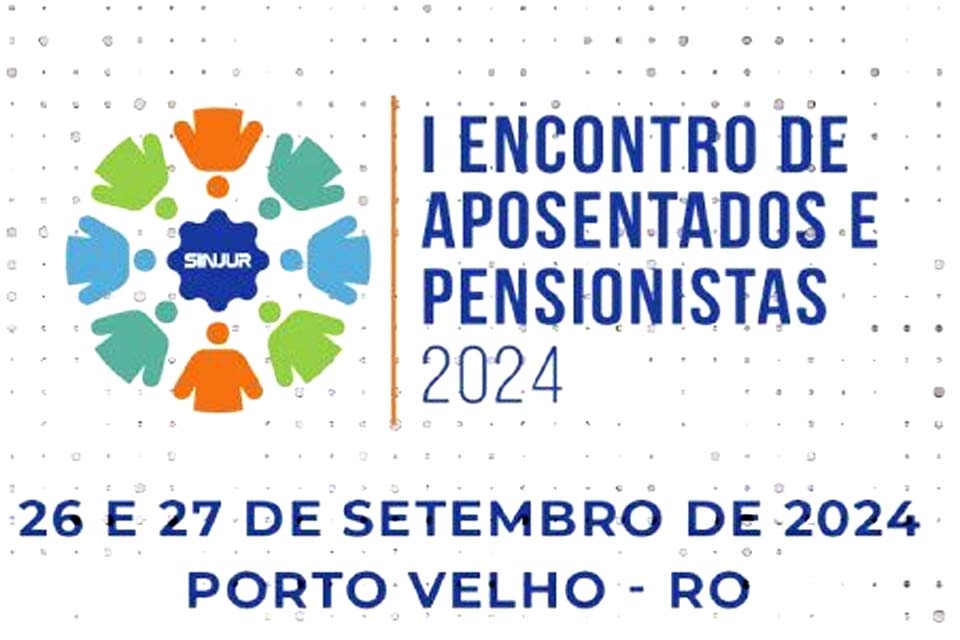 I Encontro de aposentados e pensionistas do SINJUR acontece nos dias 26 e 27 de Setembro