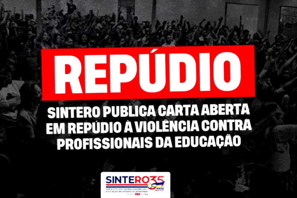 SINTERO publica carta aberta em repúdio à violência contra profissionais da educação