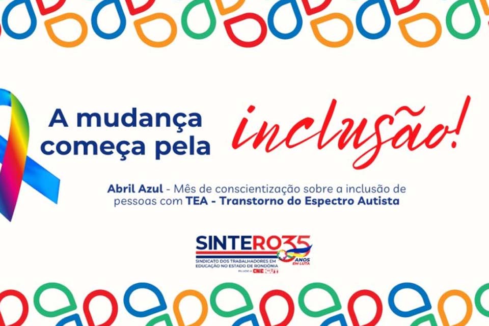 Dia Mundial do Autismo: Mães atípicas e SINTERO Unem forças em busca por Educação Inclusiva