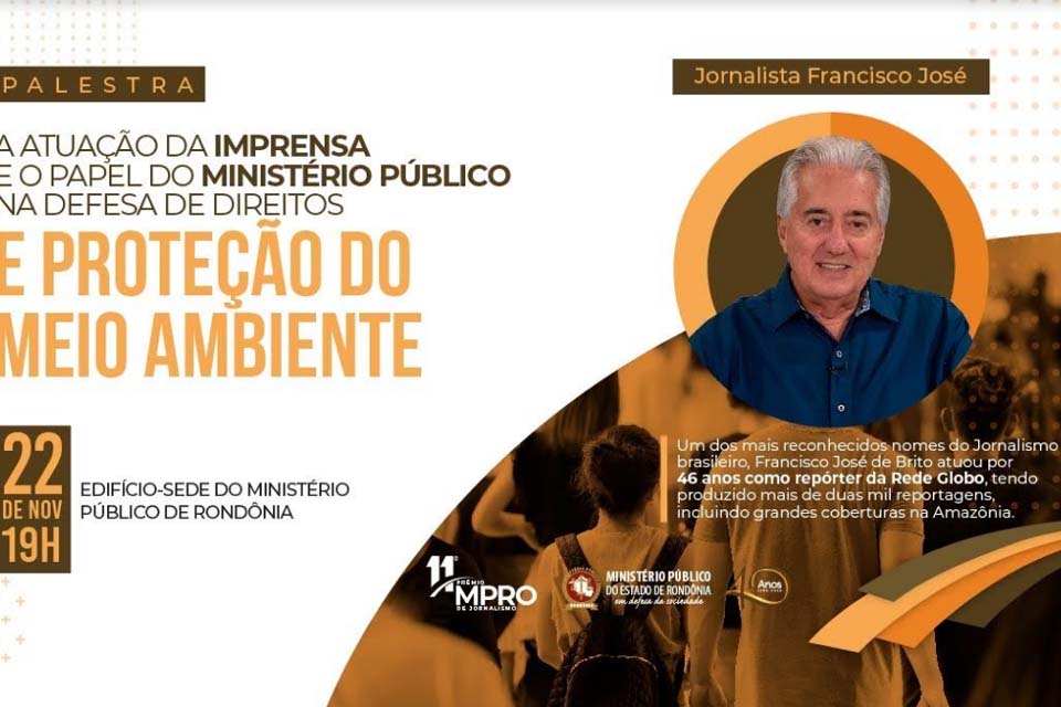 Ministério Público anuncia palestra do jornalista Francisco José para solenidade de entrega do 11º Prêmio MPRO de Jornalismo