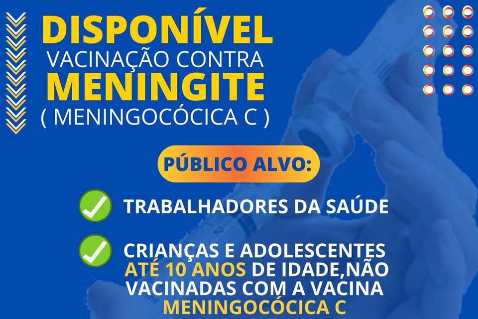 Prefeitura informa que já está disponível a vacinação contra a Meningite Meningocócica C