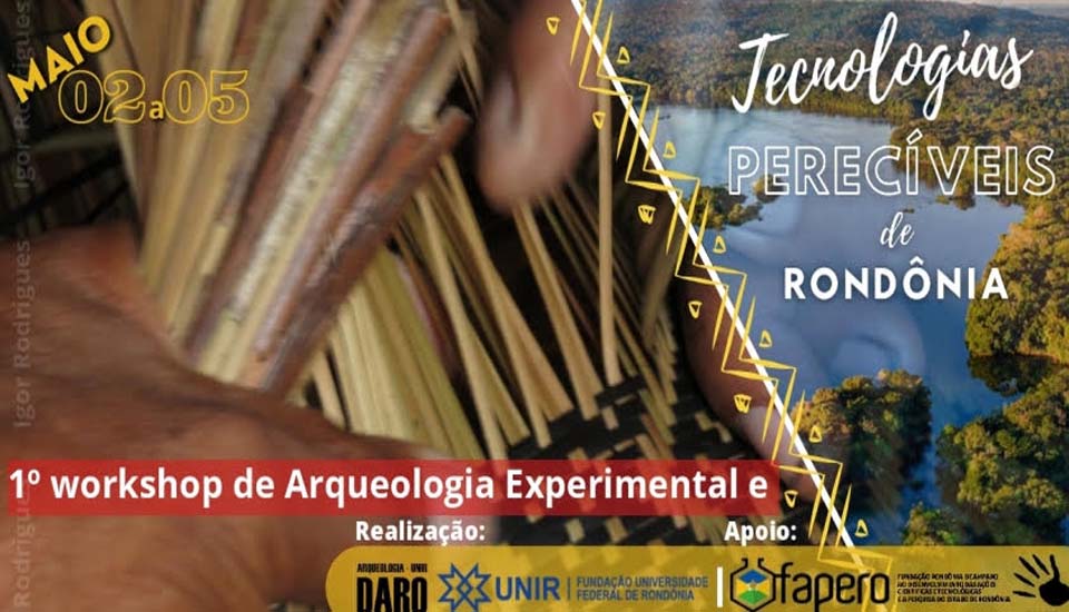 UNIR realiza I Workshop de Arqueologia Experimental e Tecnologia Perecíveis de Rondônia, de 2 a 5 de maio