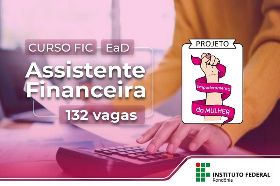 Campus Ji-Paraná: publicada chamada para vagas remanescentes do curso FIC de Assistente Financeira