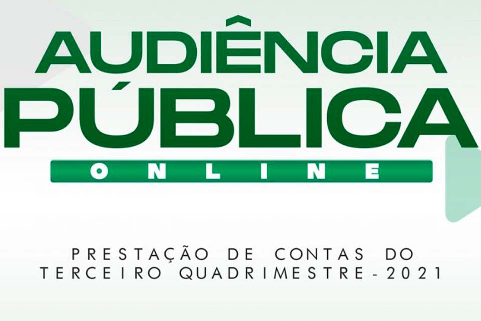 Prefeitura realizará Audiência Pública on-line para a prestação de contas do 3º quadrimestre de 2021