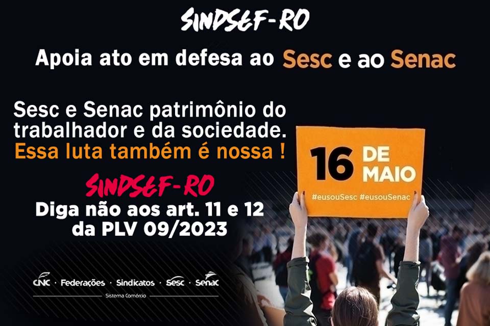 SESC e SENAC abraçam proposta do Sindsef e convidam para ato de apoio nesta terça-feira (16) e contra retirada de recursos