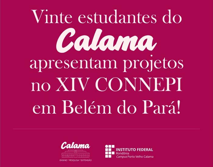 Vinte estudantes do Campus Calama apresentam projetos no XIV CONNEPI em Belém