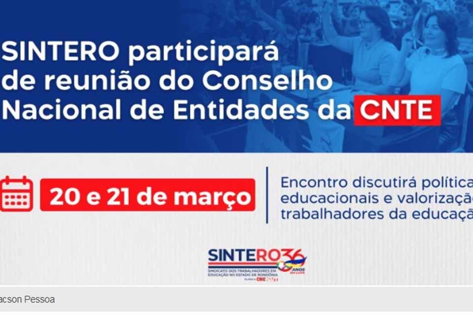 SINTERO participará de reunião do Conselho Nacional de Entidades da Confederação Nacional dos Trabalhadores em Educação