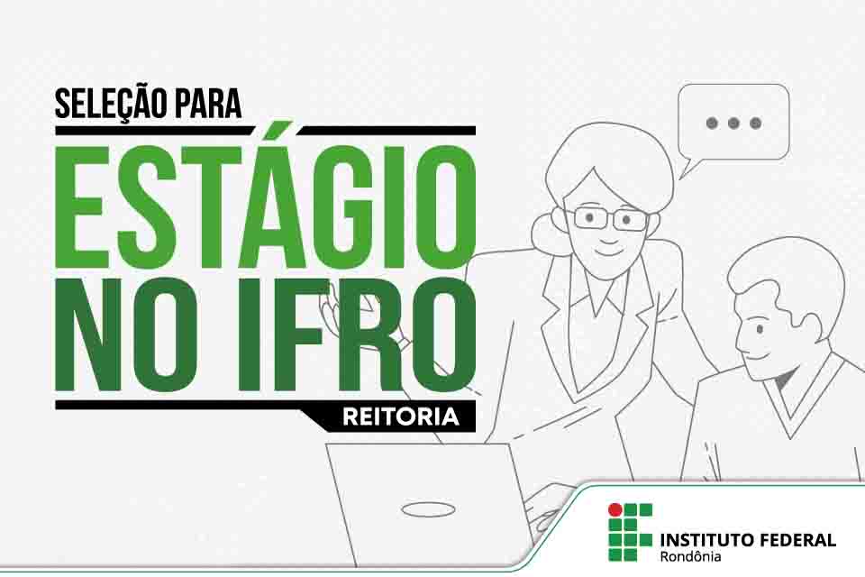 IFRO seleciona estagiários para atuar na Reitoria em Porto Velho