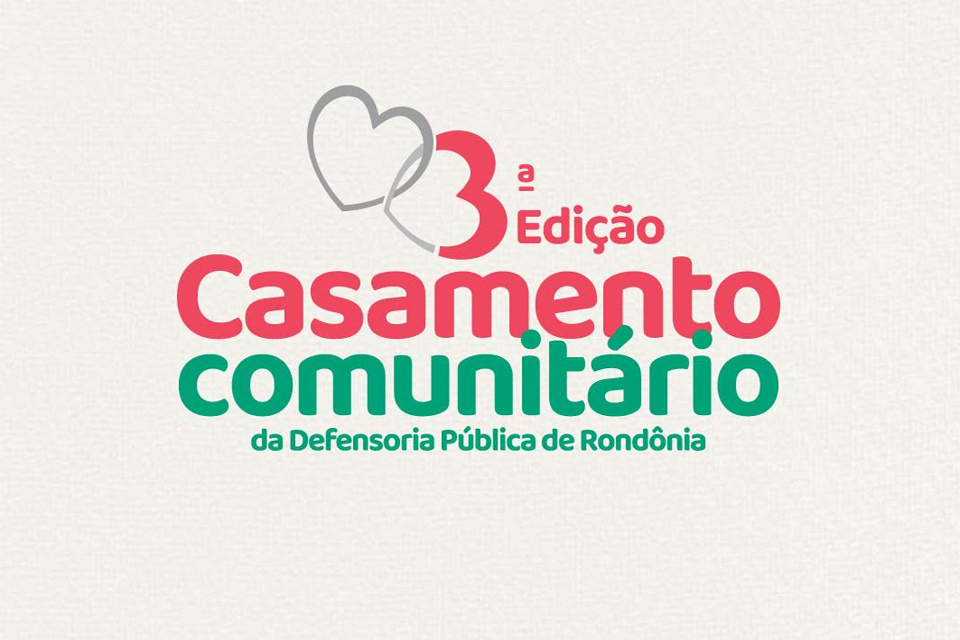 Defensoria Pública de Rondônia abre inscrições para a 3º edição do projeto Casamento Comunitário