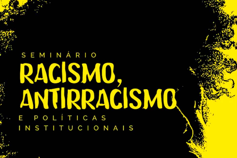 Mês da Consciência Negra terá seminário “Racismo, Antirracismo e Políticas Institucionais”