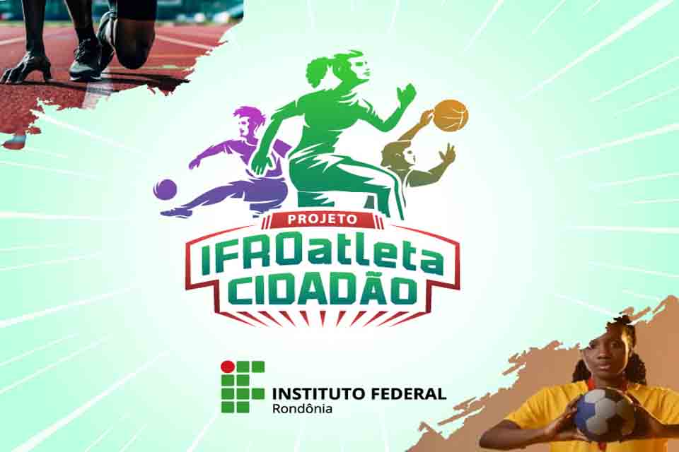 Aberta seleção de alunos para participar do projeto “IFRO atleta cidadão”