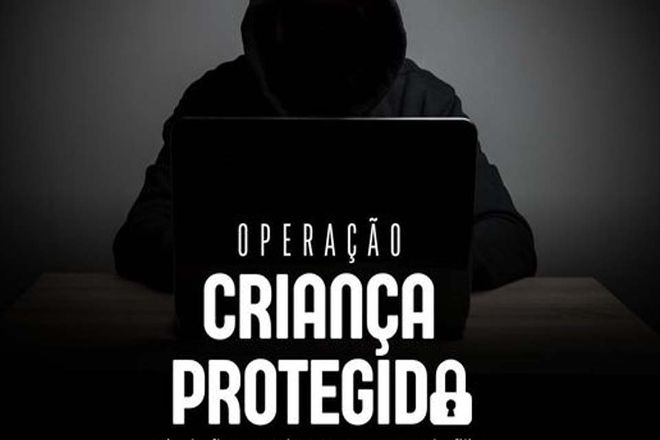 Polcia Civil de Rondnia deflagra a Operao Criana Protegida