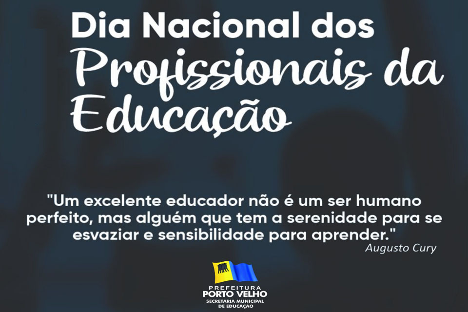  Prefeitura de Porto Velho parabeniza servidores pelo Dia Nacional dos Profissionais da Educação