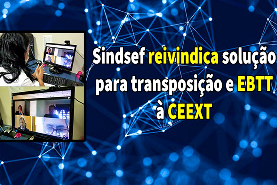 SINDSEF-RO reivindica solução para transposição e EBTT à nova presidência da Comissão Especial dos ex-Territórios Federais - CEEXT