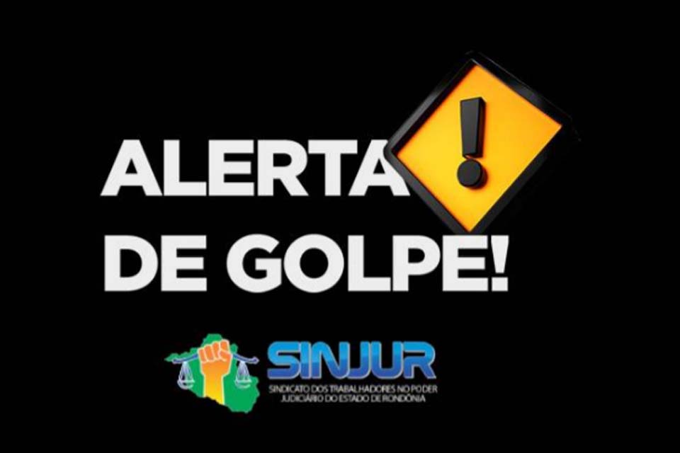 SINJUR alerta seus sindicalizados acerca de uma tentativa de golpe sobre possível expedição de alvará para recebimento de valores