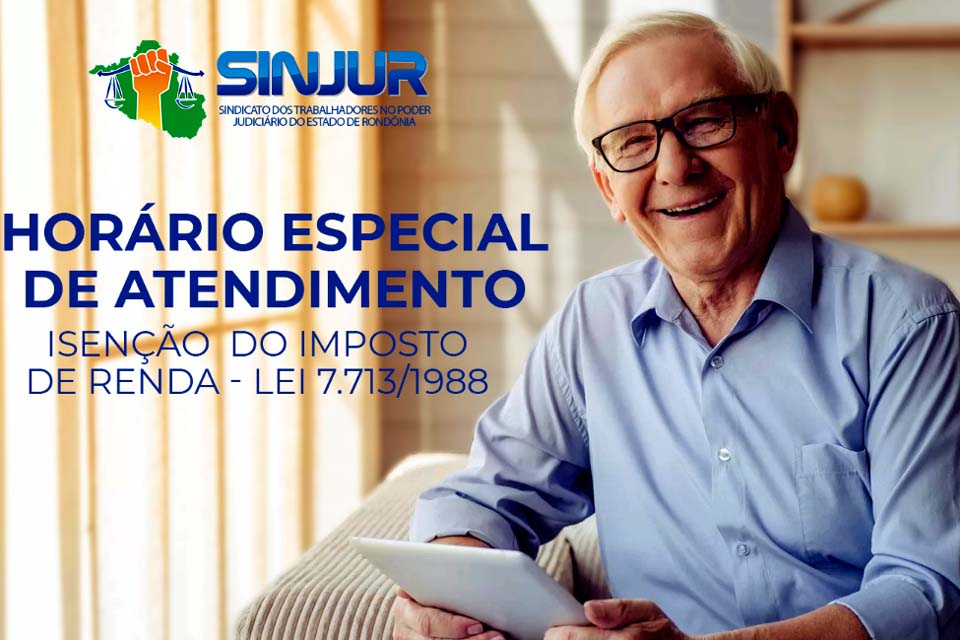 INFORME SINJUR – Atendimento aos Servidores Aposentados Sobre Isenção do Imposto de Renda – Lei 7.713/1988