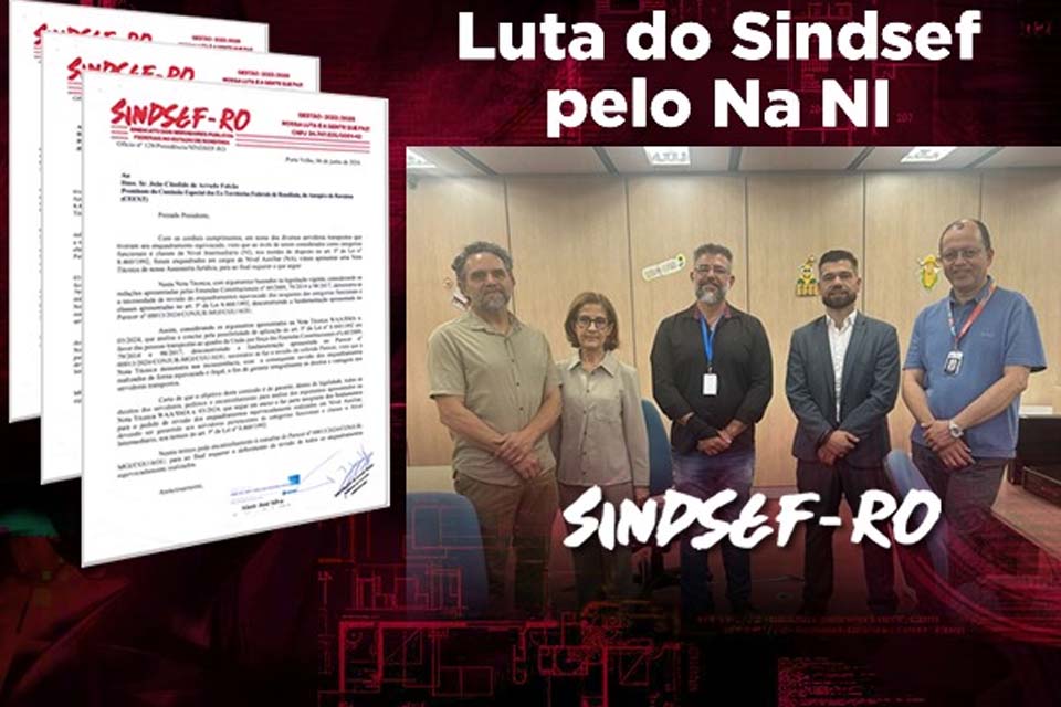 NA NI – SINDSEF-RO encaminha nota técnica contestando o parecer desfavorável da Conjur