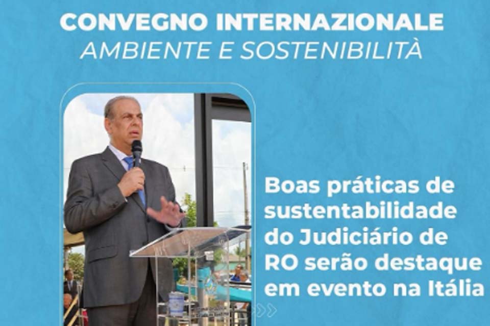 Ações de sustentabilidade do Judiciário de Rondônia serão destaque em evento na Itália