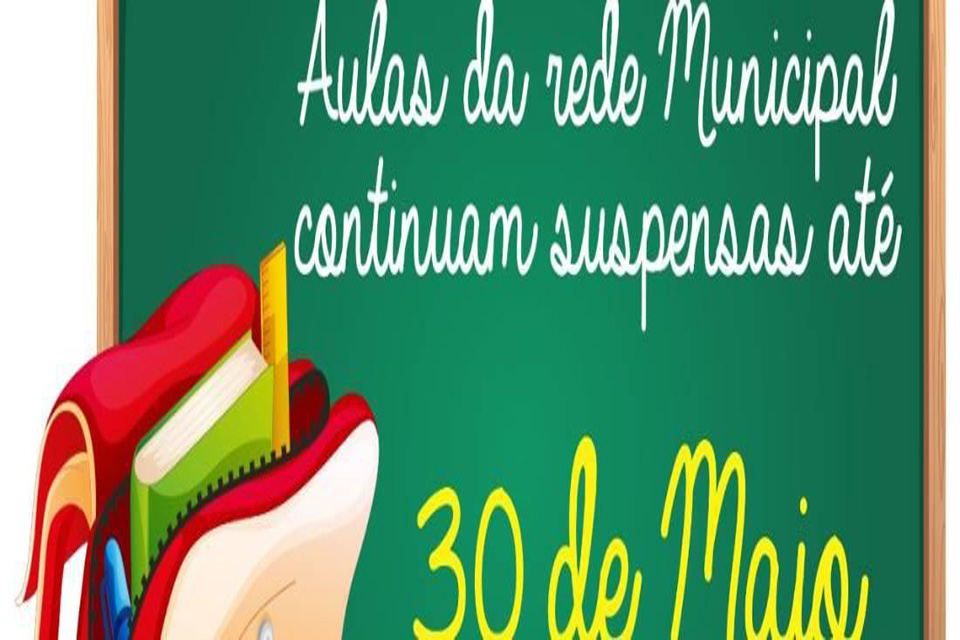 Prefeitura prorroga suspensão das aulas na Rede Municipal até 30 de maio