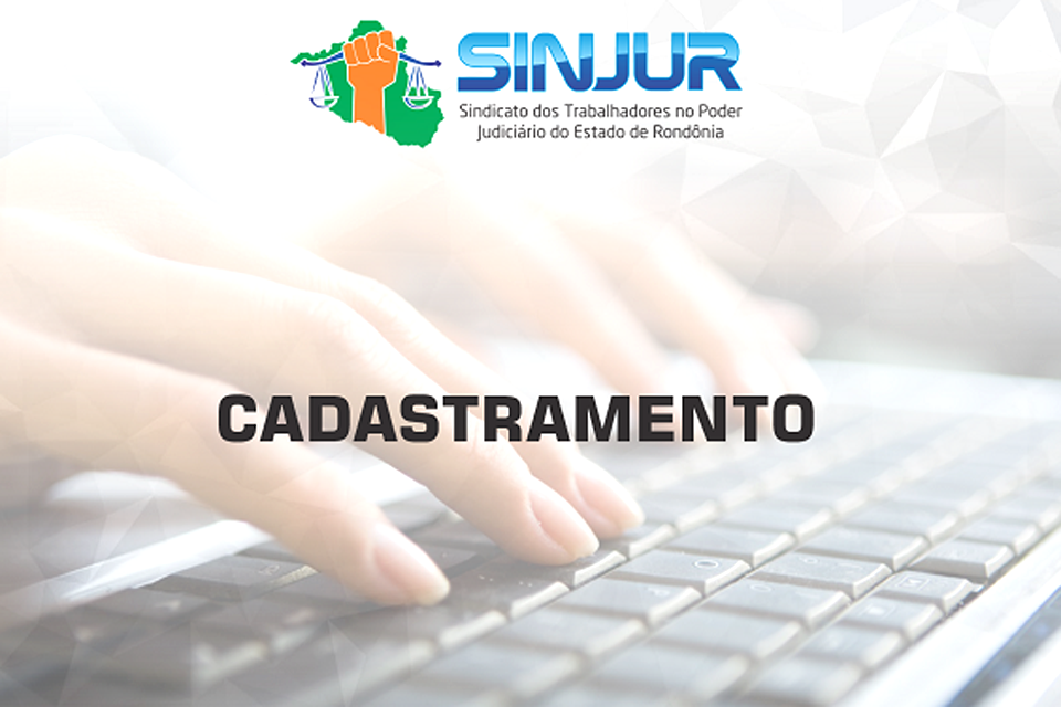 COMUNICADO SINJUR – Sobre cadastramento dos servidores filiados