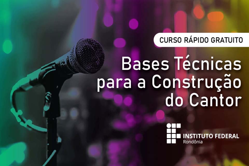 Curso de Bases Técnicas para a Construção do Cantor é ofertado no Campus Porto Velho Zona Norte