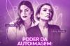 Sebrae Empodera: Evento exclusivo para mulheres celebra a autoimagem e o sucesso nos negócios