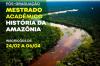 UNIR abre processo seletivo para Mestrado em História da Amazônia