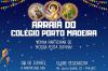 Arraial do Colégio Porto Madeira ocorre neste sábado (8) no Clube Cescasota