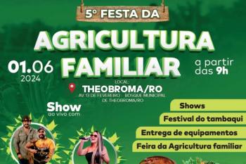 Prefeitura de Theobroma Convida a Todos Para 5 Festa da Agricultura Familiar