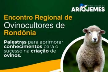 Prefeitura de Ariquemes promove Encontro Regional de Ovinocultores de Rondônia