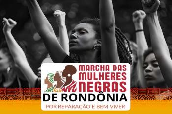 Marcha das Mulheres Negras de Rondônia será lançada no sábado (2)