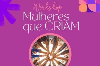 SINJUR presenteia as filiadas e mulheres dependentes dos filiados com um workshop muito especial: Mulheres que CRIAM