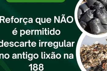 SANEROM Reforça que não é permitido descarte irregular no antigo lixão na 188