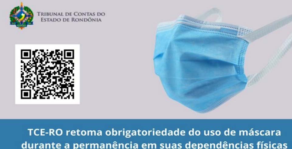 TCE-RO retoma obrigatoriedade do uso de máscara durante a permanência em suas dependências físicas