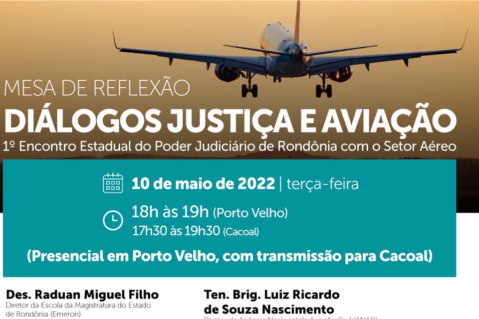 Emeron promove mesa de reflexão “Diálogos Justiça e Aviação” em suas sedes de Porto Velho e Cacoal, no dia 10 de maio