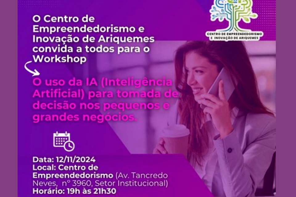 Centro de Empreendedorismo e Inovação de Ariquemes realiza workshop 