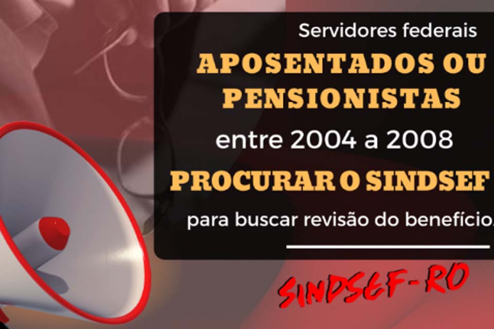 SINDSEF-RO convoca aposentados e pensionistas entre 2004 a 2008 para comparecer ao sindicato