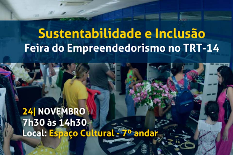 Sustentabilidade e Inclusão: Feira do Empreendedorismo será realizada no TRT-14