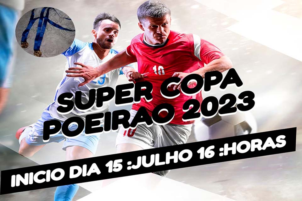 Super Copa Poeirão 2023 acontece neste fim de semana na capital