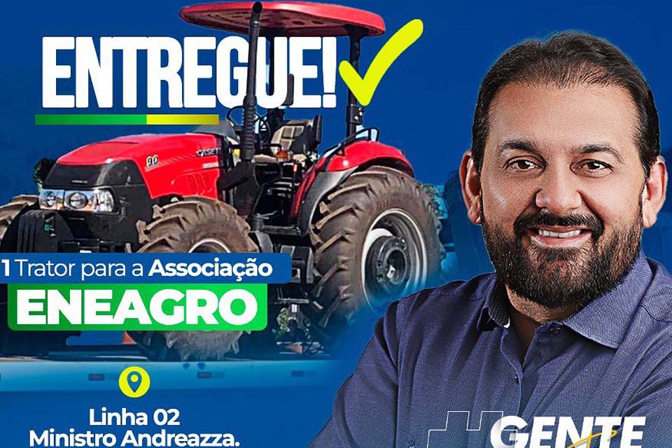 Deputado Laerte Gomes destina veículo trator para produtores rurais do município de Ministro Andreazza