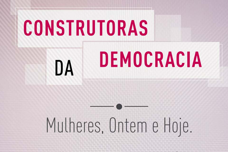 TRE-RO disponibiliza revista portfólio “Construtoras da Democracia. Mulheres, ontem e hoje”