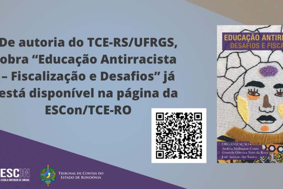 De autoria do TCE-RS/UFRGS, obra “Educação Antirracista – Fiscalização e Desafios” já está disponível na página da ESCon/TCE-RO