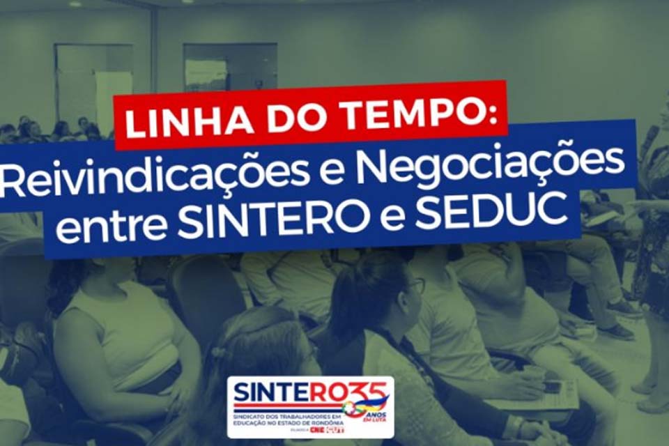 SINTERO e SEDUC: Reivindicações e tentativas de negociações; veja linha do tempo