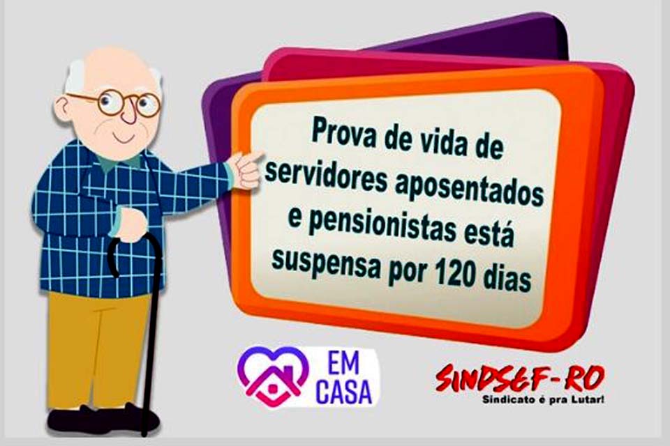 SINDSEF-RO: Atenção aposentados e pensionistas para comunicado sobre prova de vida 2020