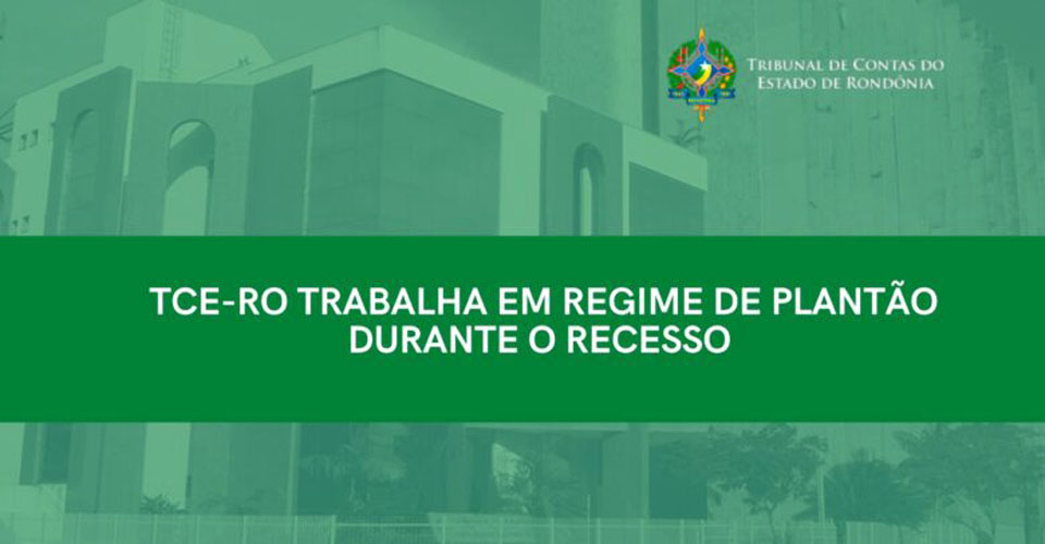 TCE-RO trabalha em regime de plantão durante o recesso