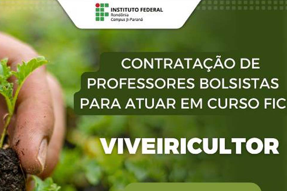 Campus Ji-Paraná abre seleção de colaborador externo do Curso de Formação Continuada de Viveiricultor 