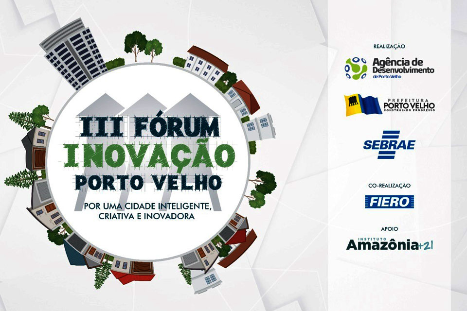 III Fórum de Inovação de Porto Velho discutirá avanços no desenvolvimento sustentável para o município